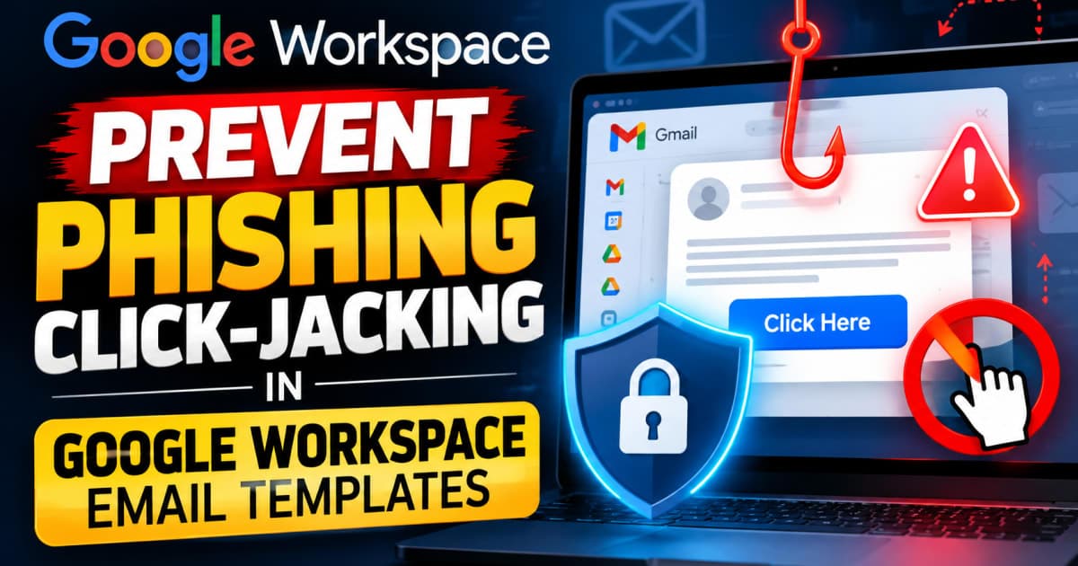 Prevent Phishing Click-Jacking in Google Workspace Email Templates